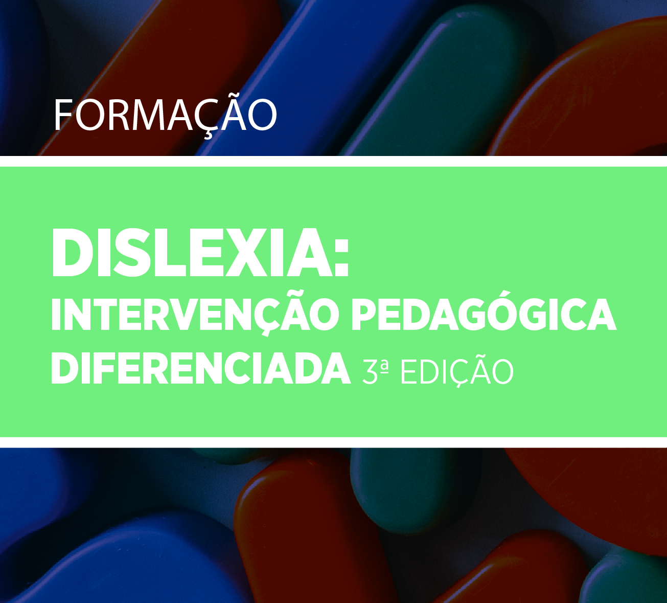 DISLEXIA:  Intervenção Pedagógica  Diferenciada 3ª Edição